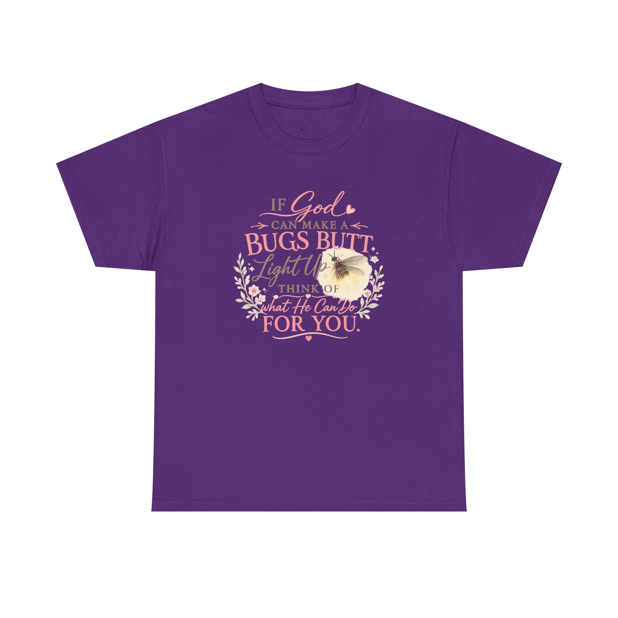 "If God Can Make a Bug's Butt Light Up"  Graphic Tee