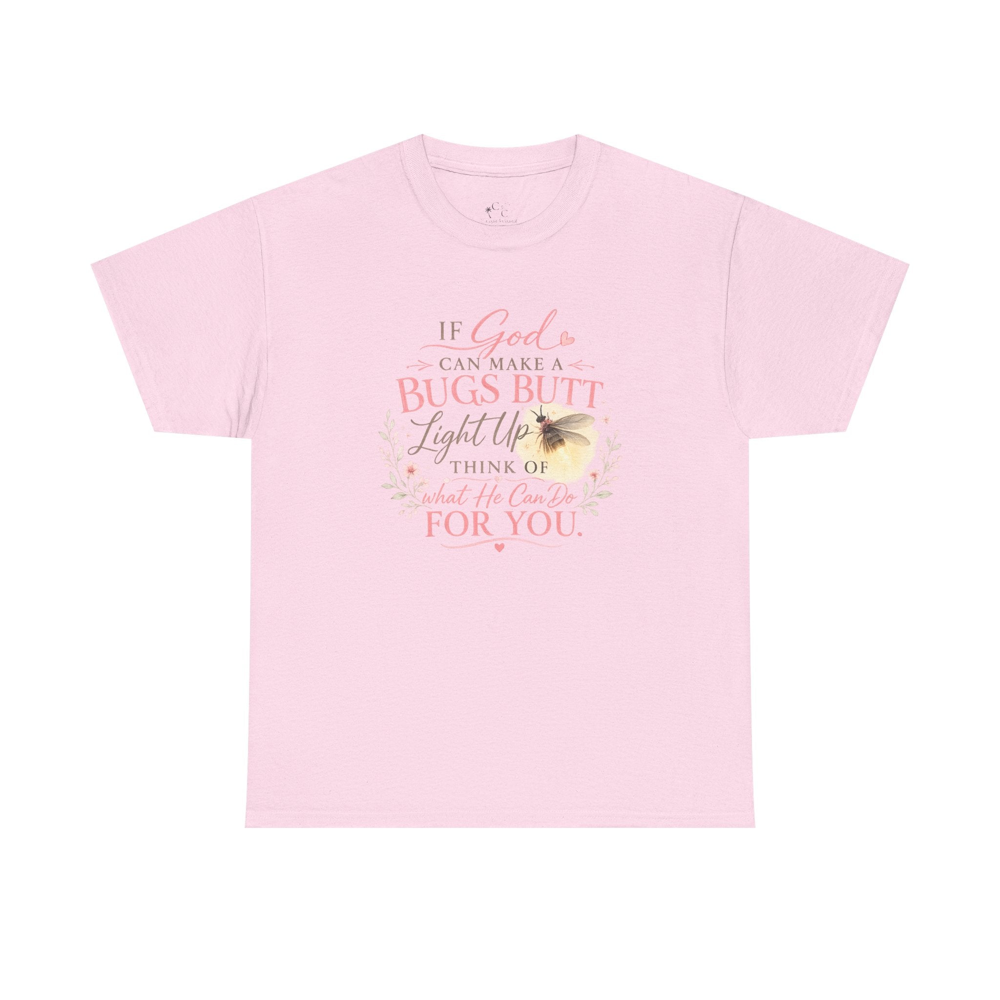 "If God Can Make a Bug's Butt Light Up"  Graphic Tee