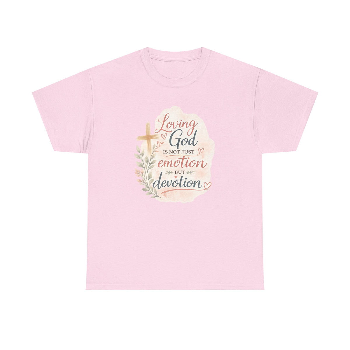 "Loving God Is Not Just Emotion But Devotion" Inspirational Tee