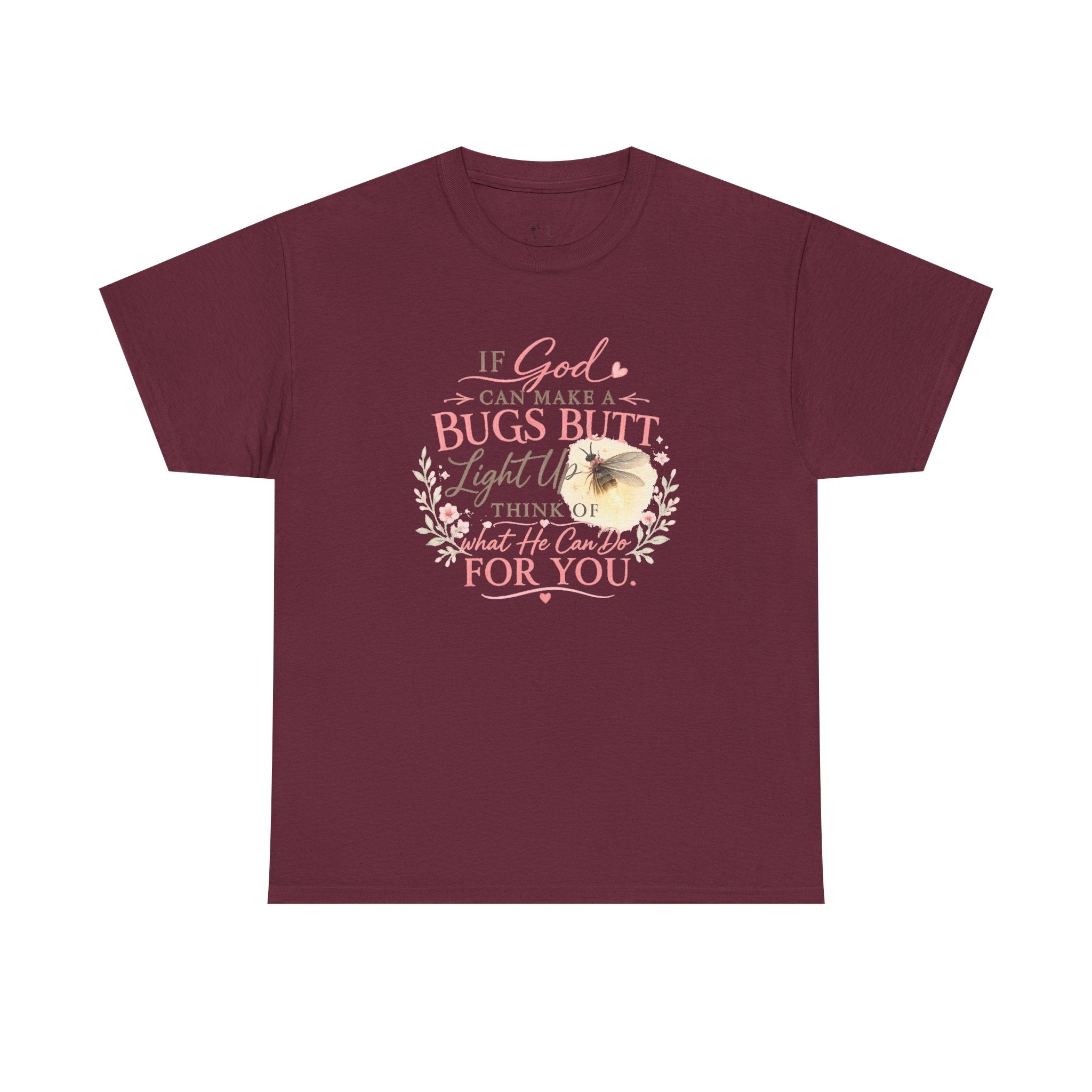 "If God Can Make a Bug's Butt Light Up"  Graphic Tee