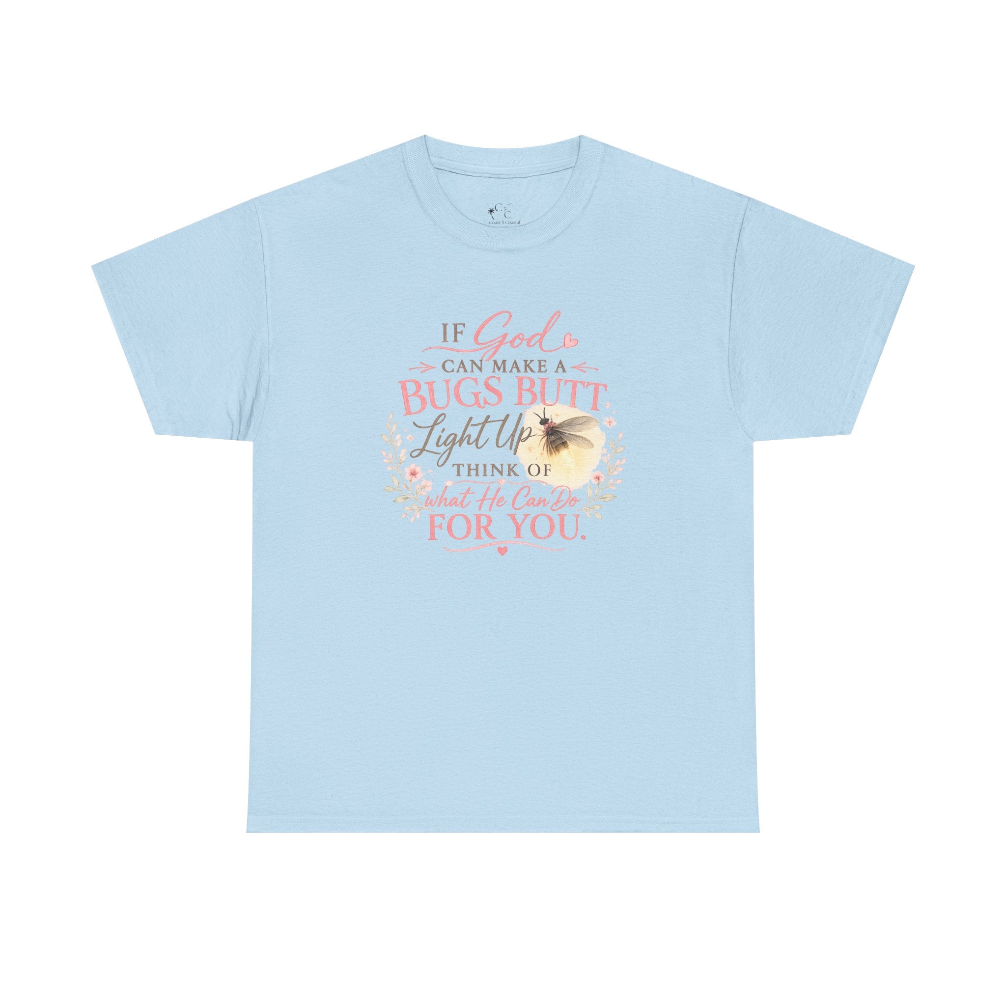 "If God Can Make a Bug's Butt Light Up"  Graphic Tee