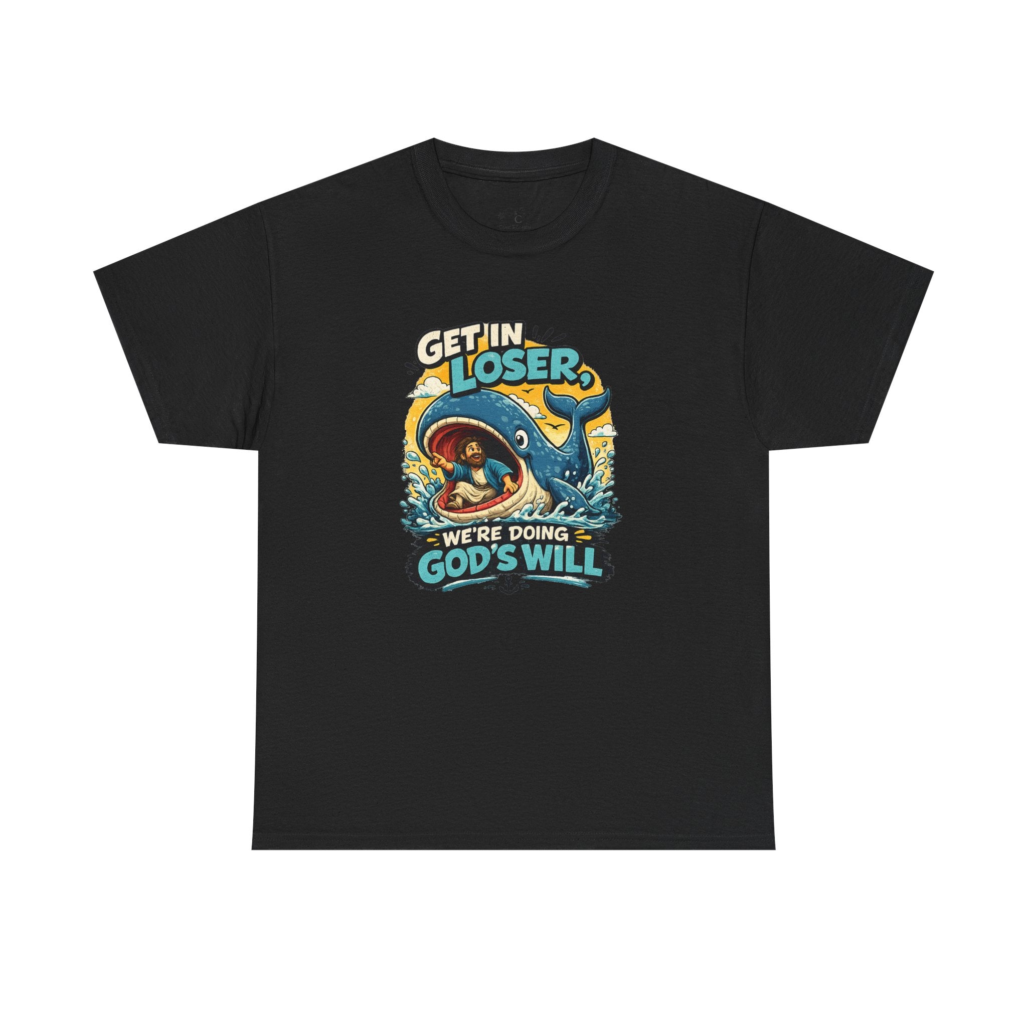 Get In Loser T‑Shirt — "We're Doing God's Will" Graphic Tee