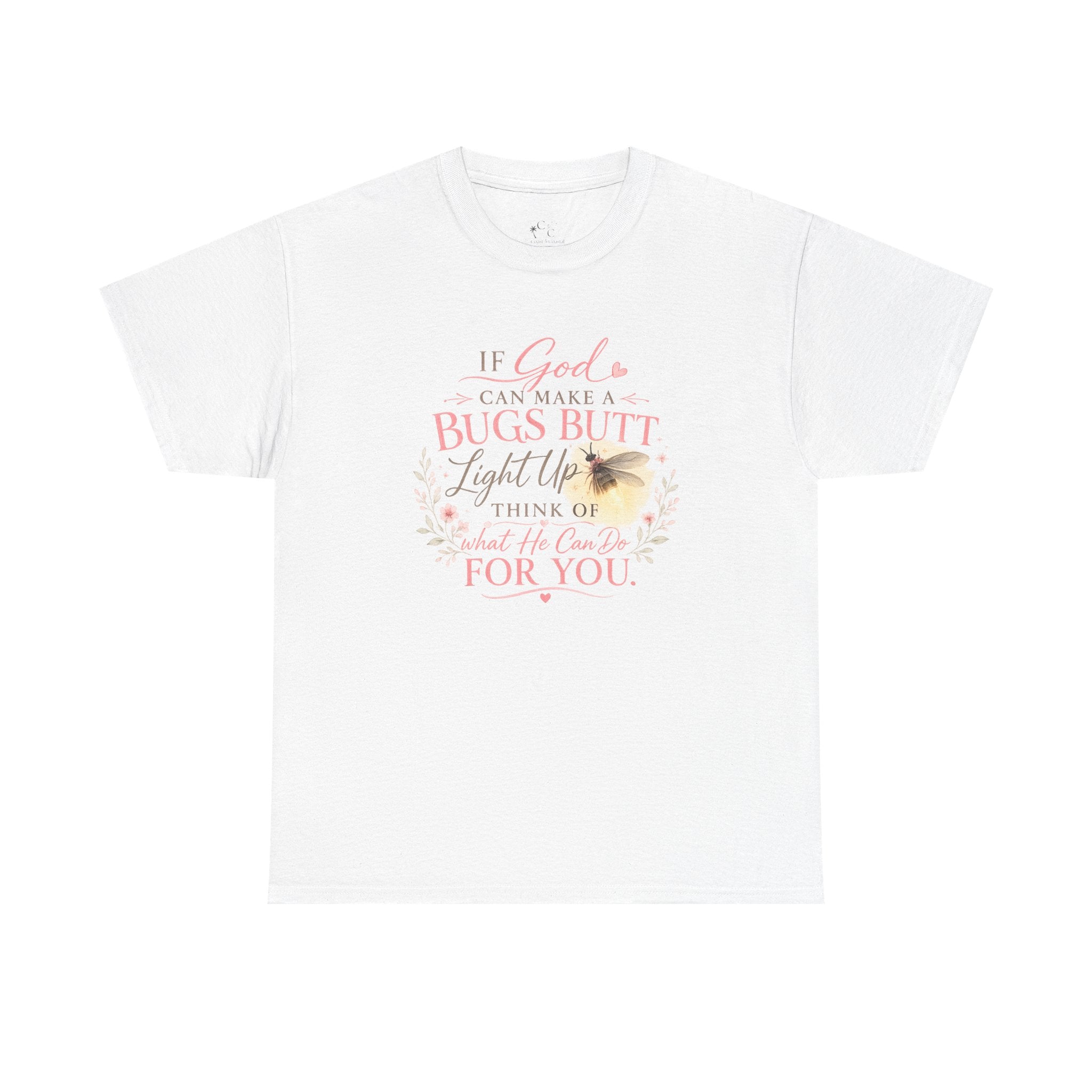 "If God Can Make a Bug's Butt Light Up"  Graphic Tee