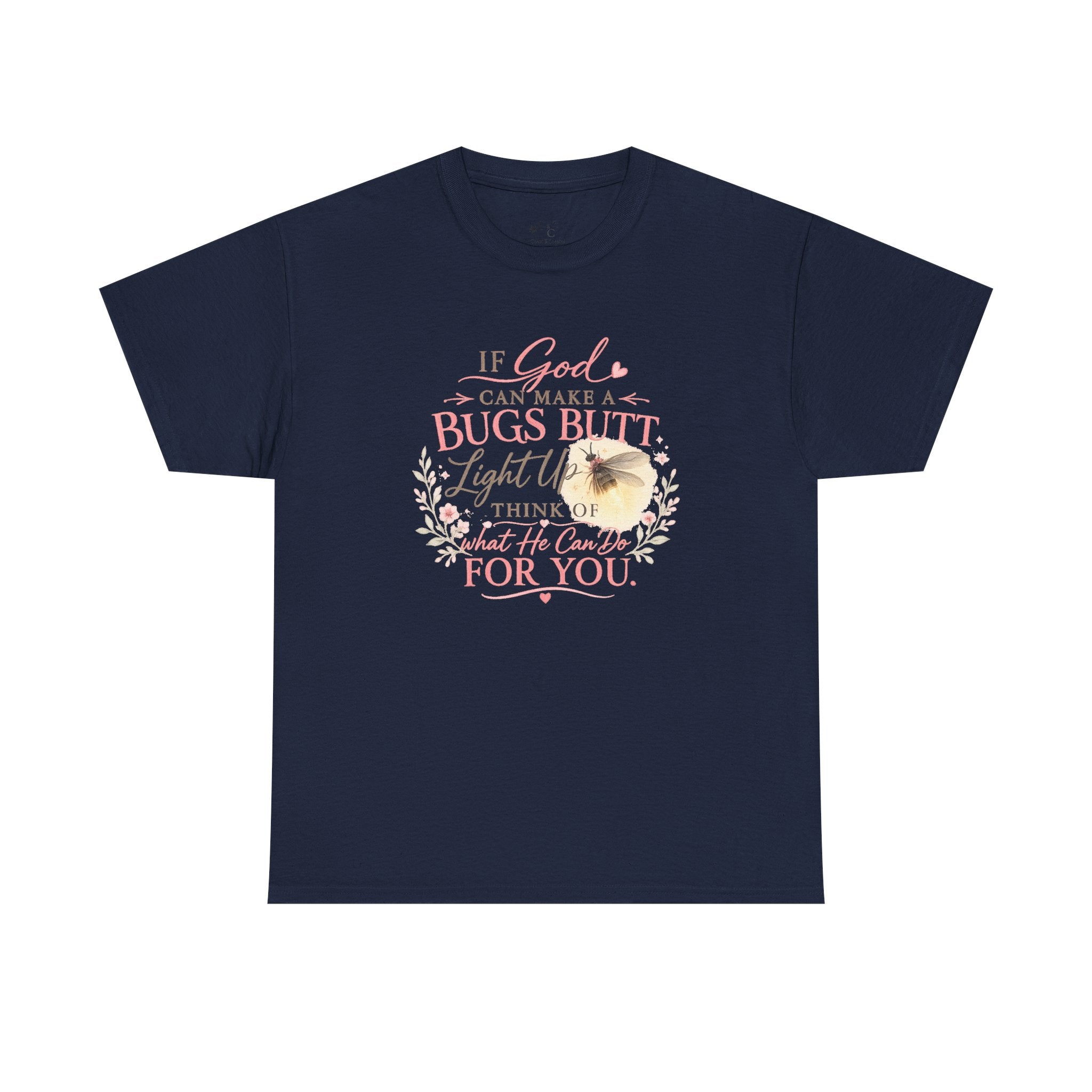 "If God Can Make a Bug's Butt Light Up"  Graphic Tee