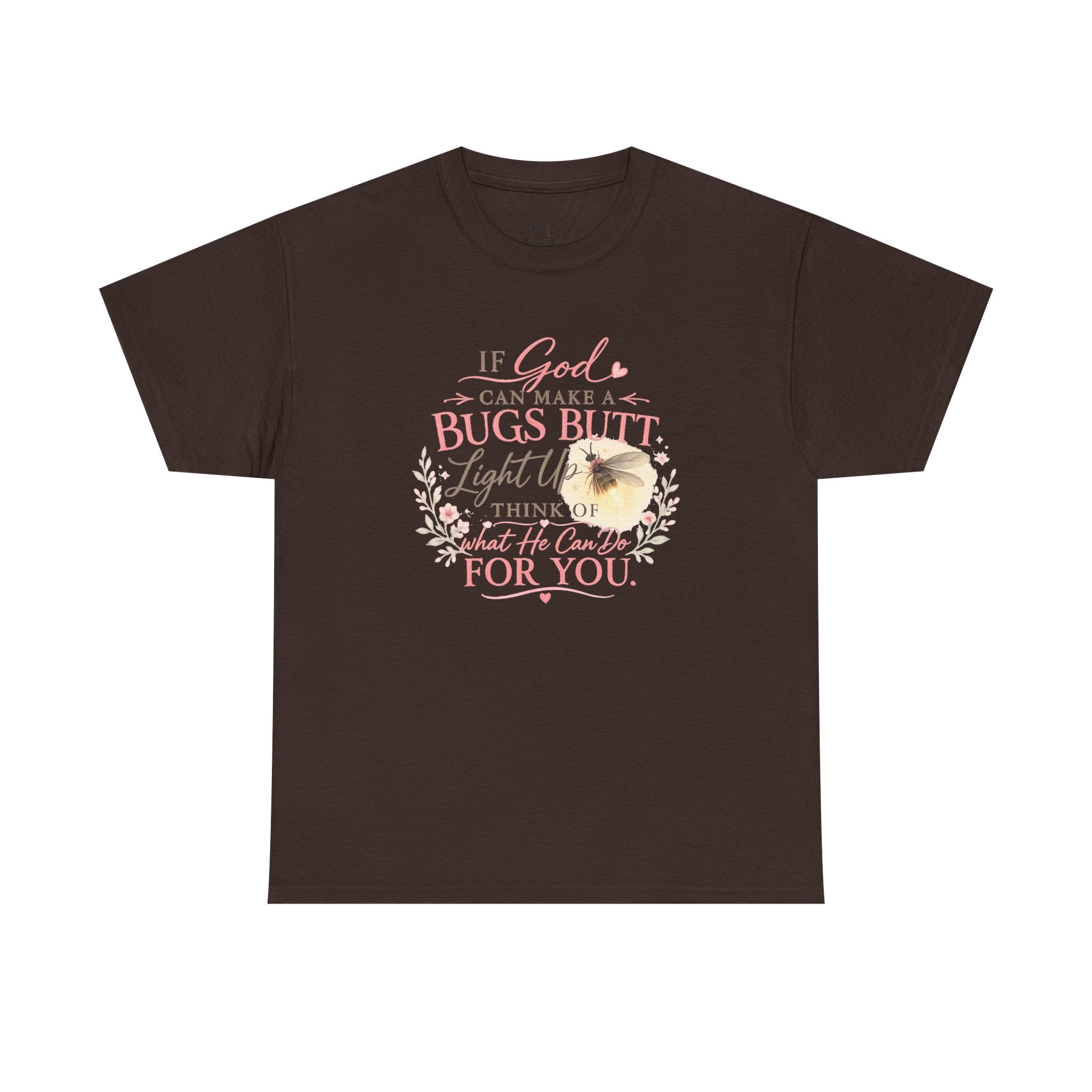 "If God Can Make a Bug's Butt Light Up"  Graphic Tee