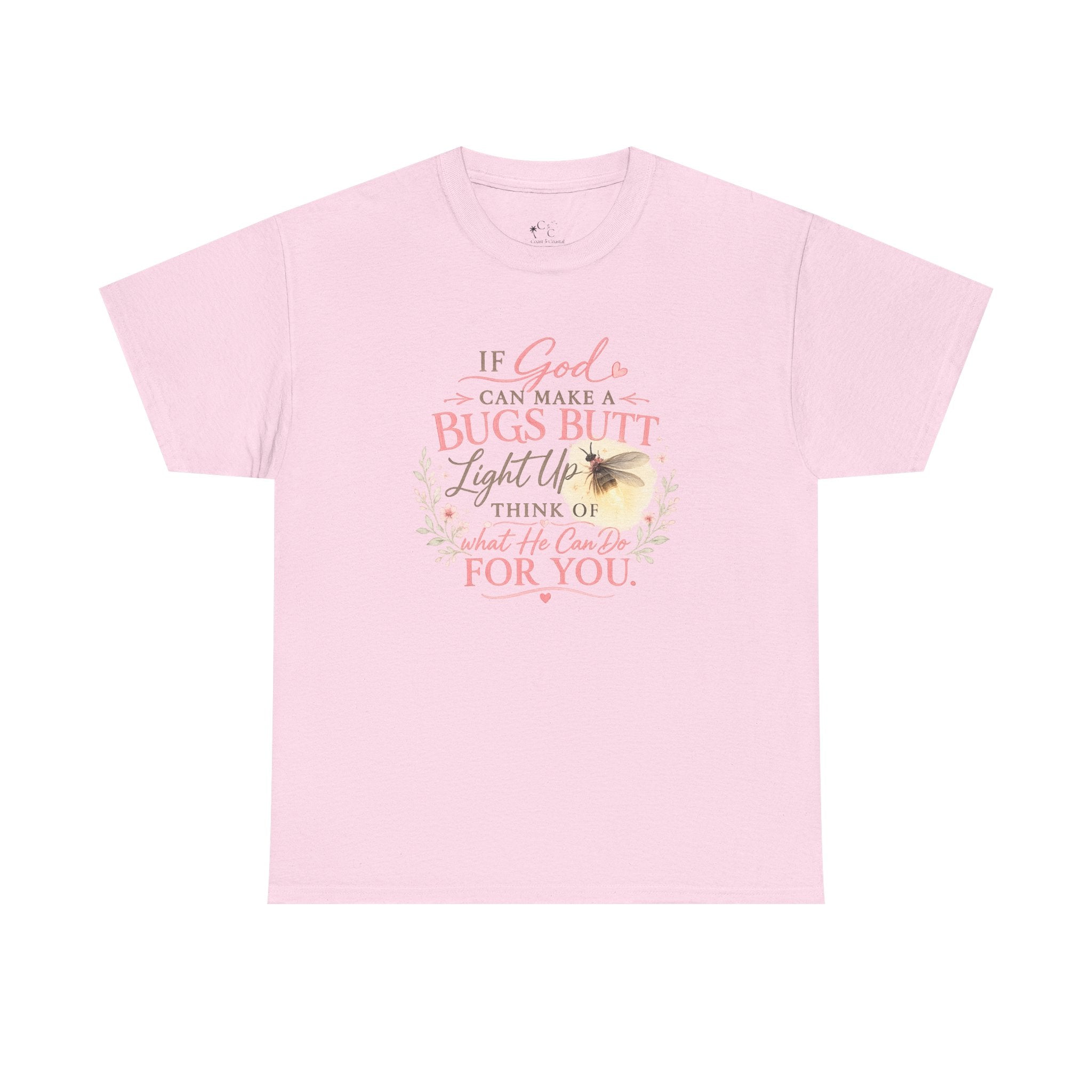 "If God Can Make a Bug's Butt Light Up"  Graphic Tee