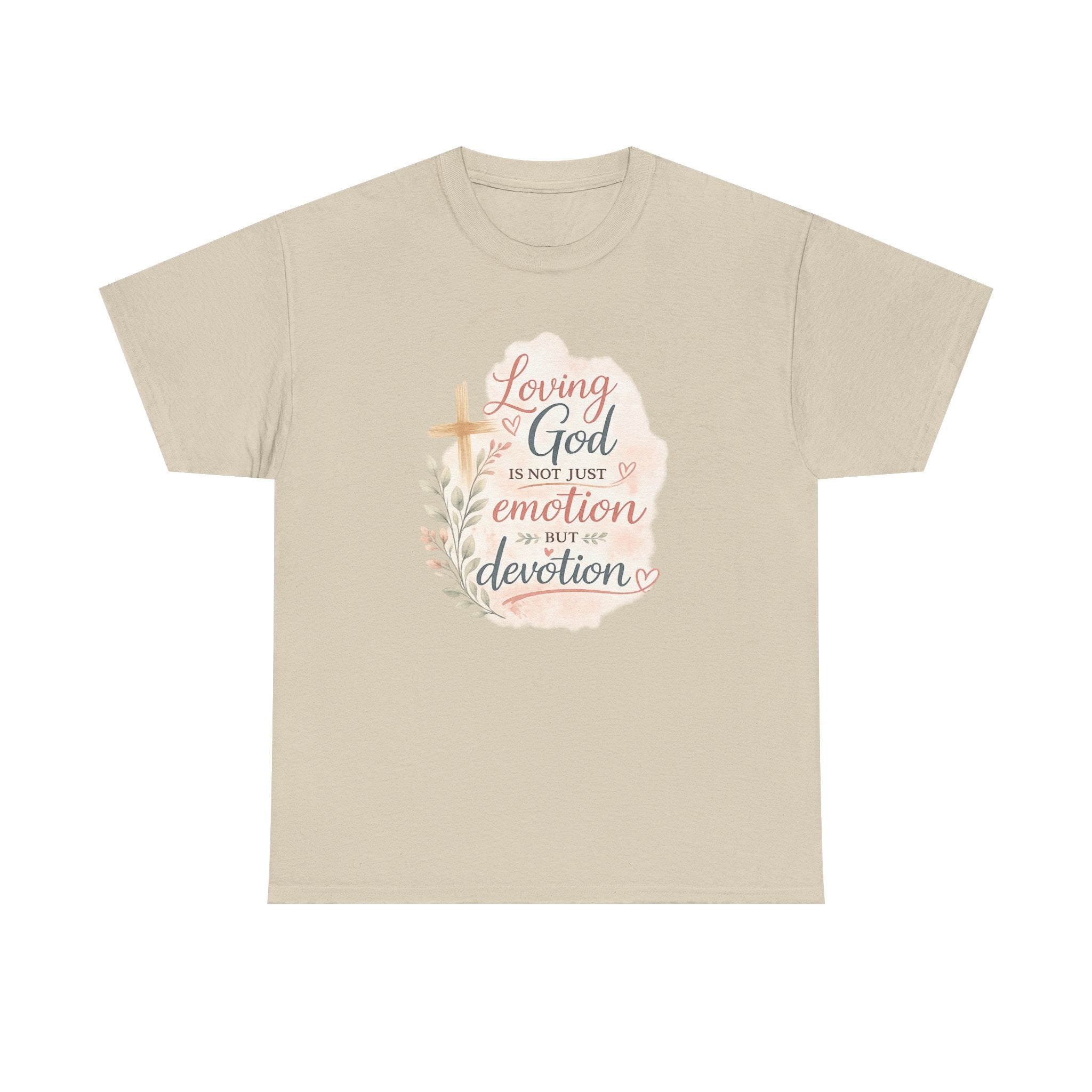 "Loving God Is Not Just Emotion But Devotion" Inspirational Tee