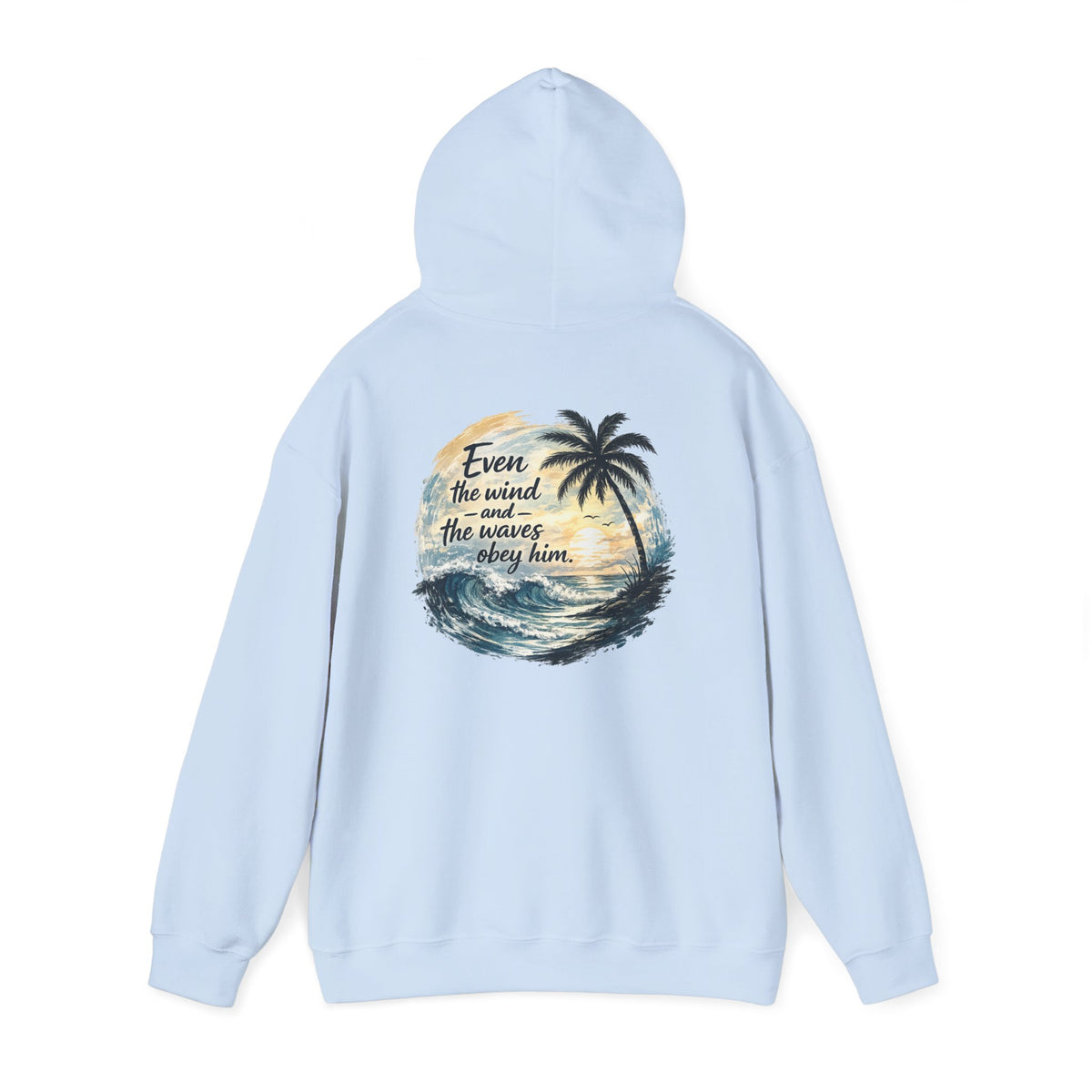 Be Still — "Even the wind and the waves obey Him" -Coast to Coastal Tropical Palm Faith Hoodie