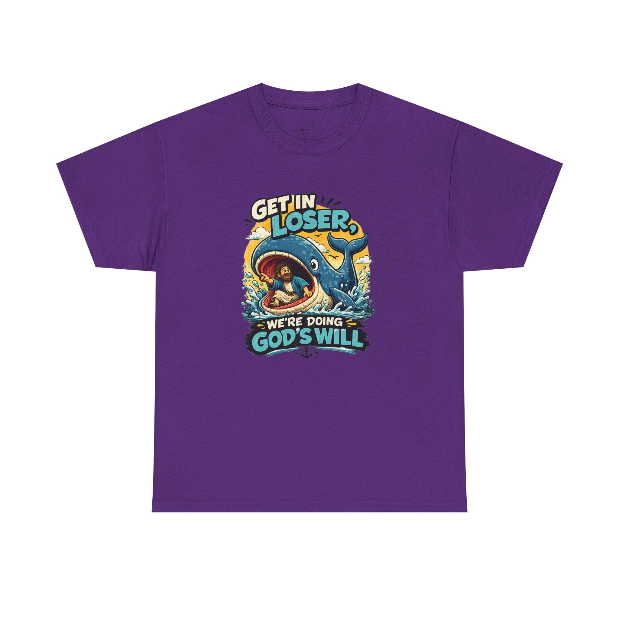 Get In Loser T‑Shirt — "We're Doing God's Will" Graphic Tee