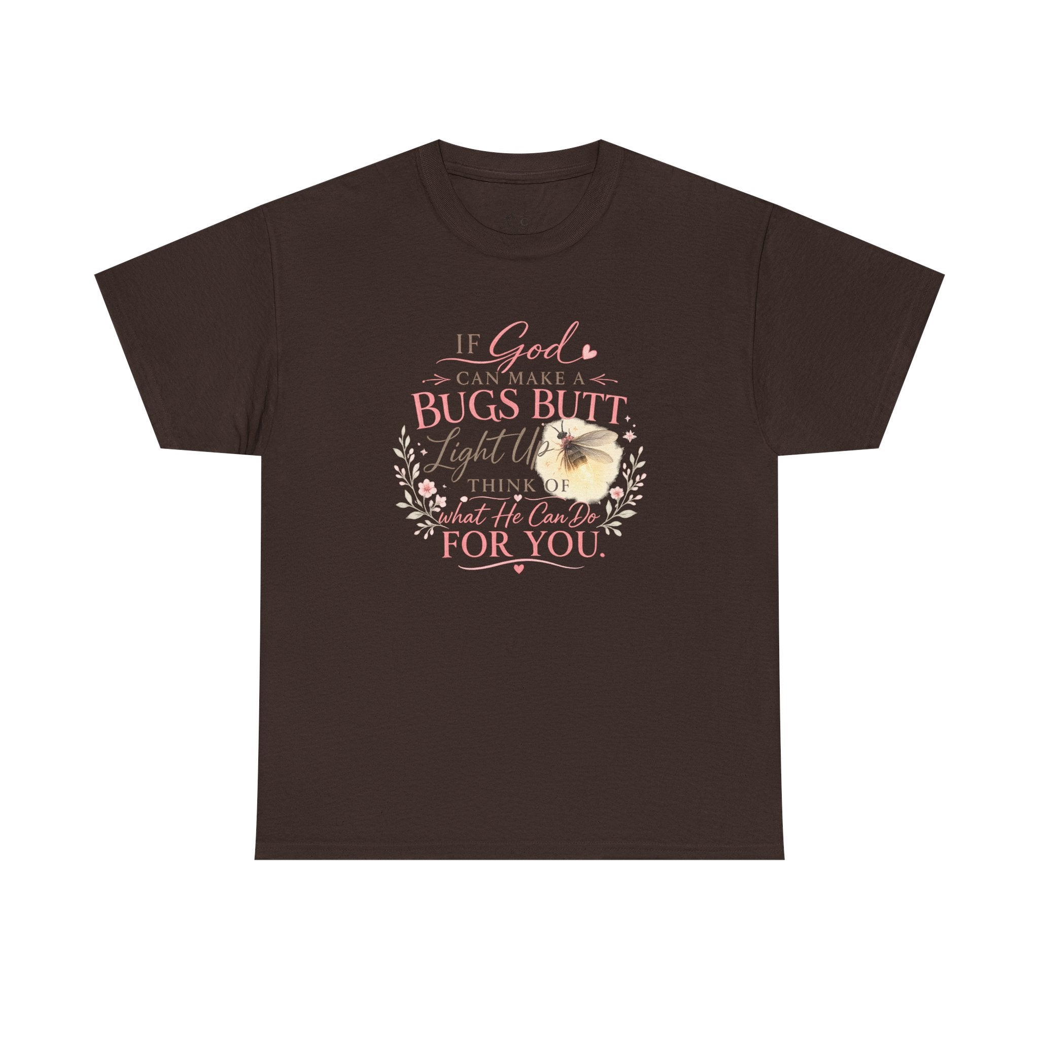 "If God Can Make a Bug's Butt Light Up"  Graphic Tee