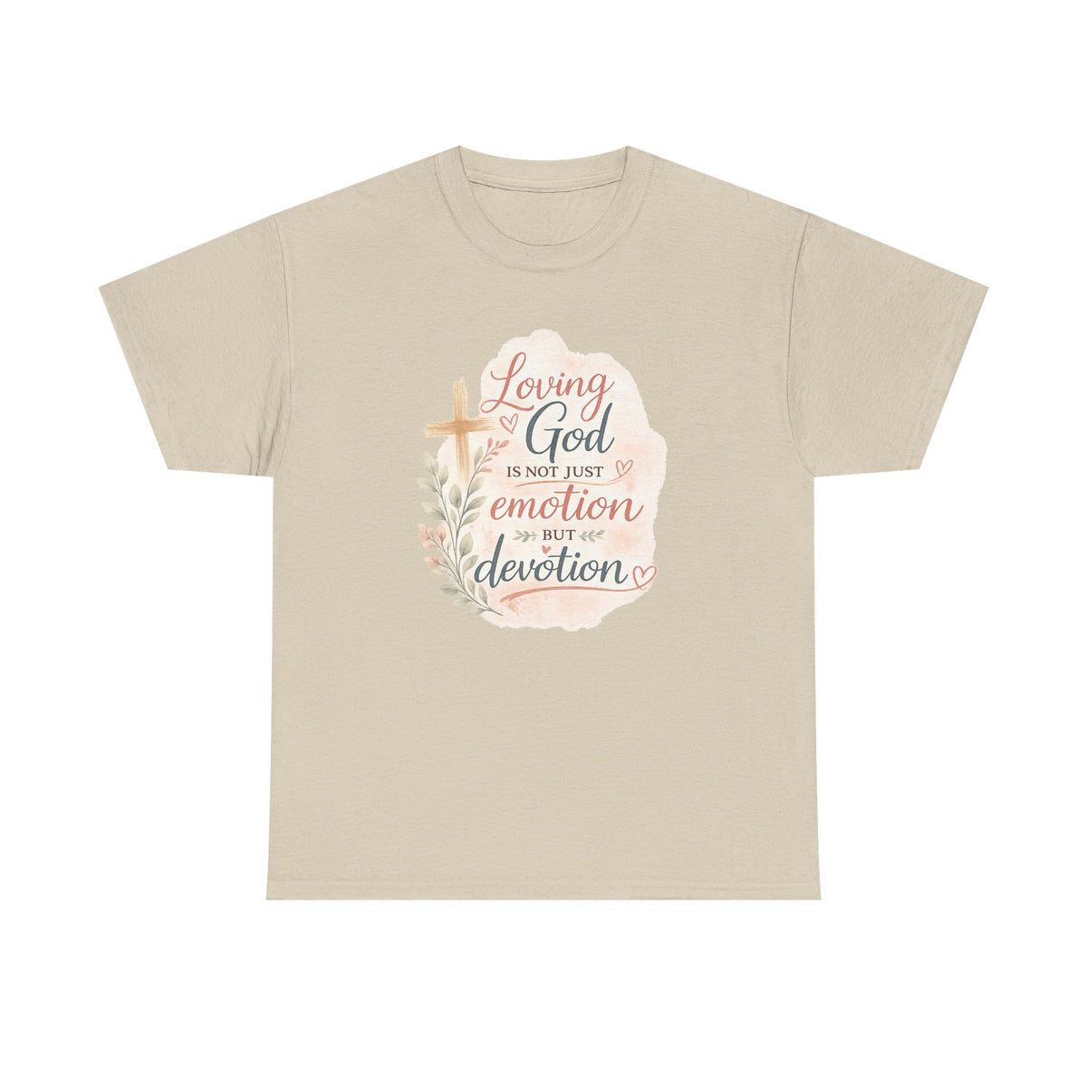 "Loving God Is Not Just Emotion But Devotion" Inspirational Tee