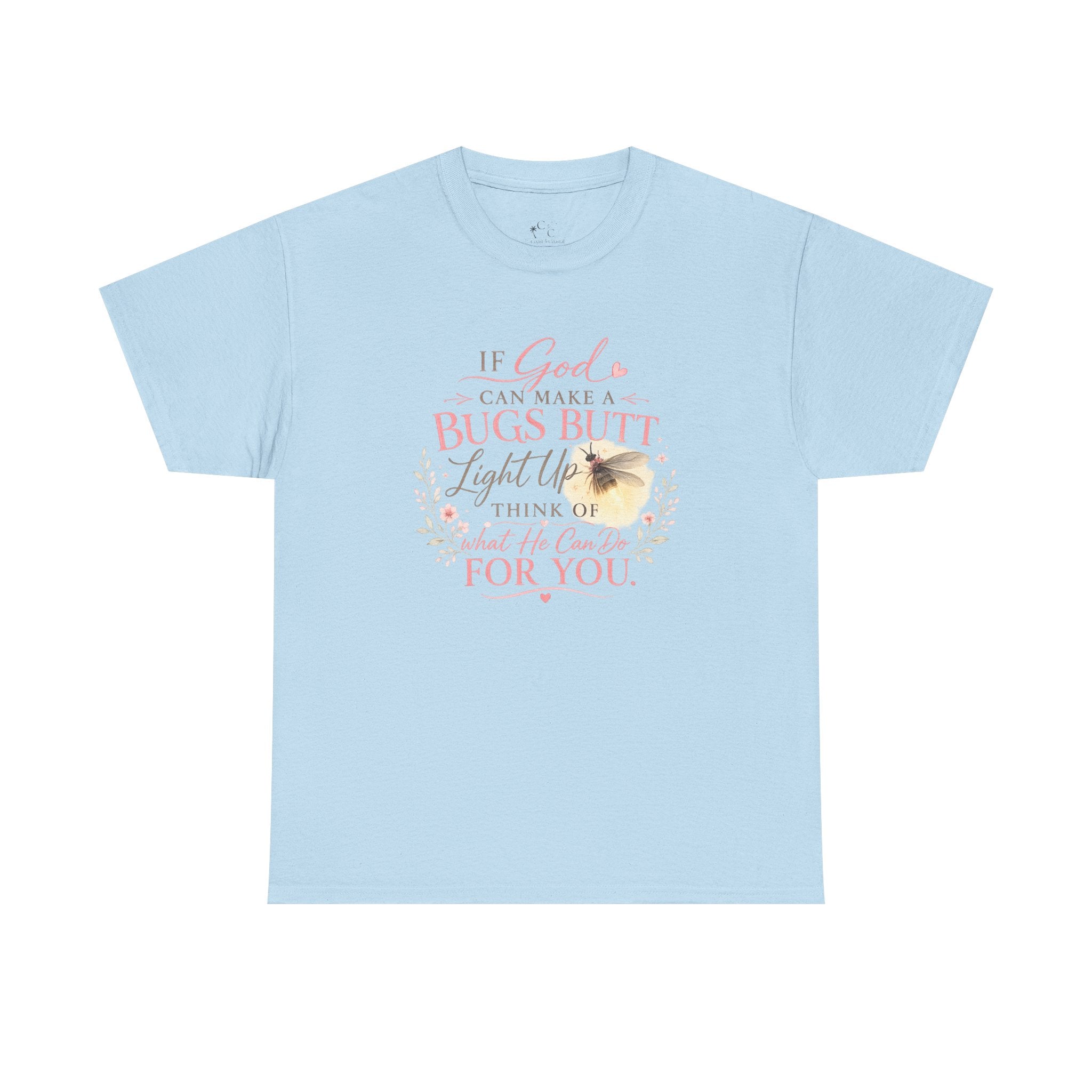 "If God Can Make a Bug's Butt Light Up"  Graphic Tee