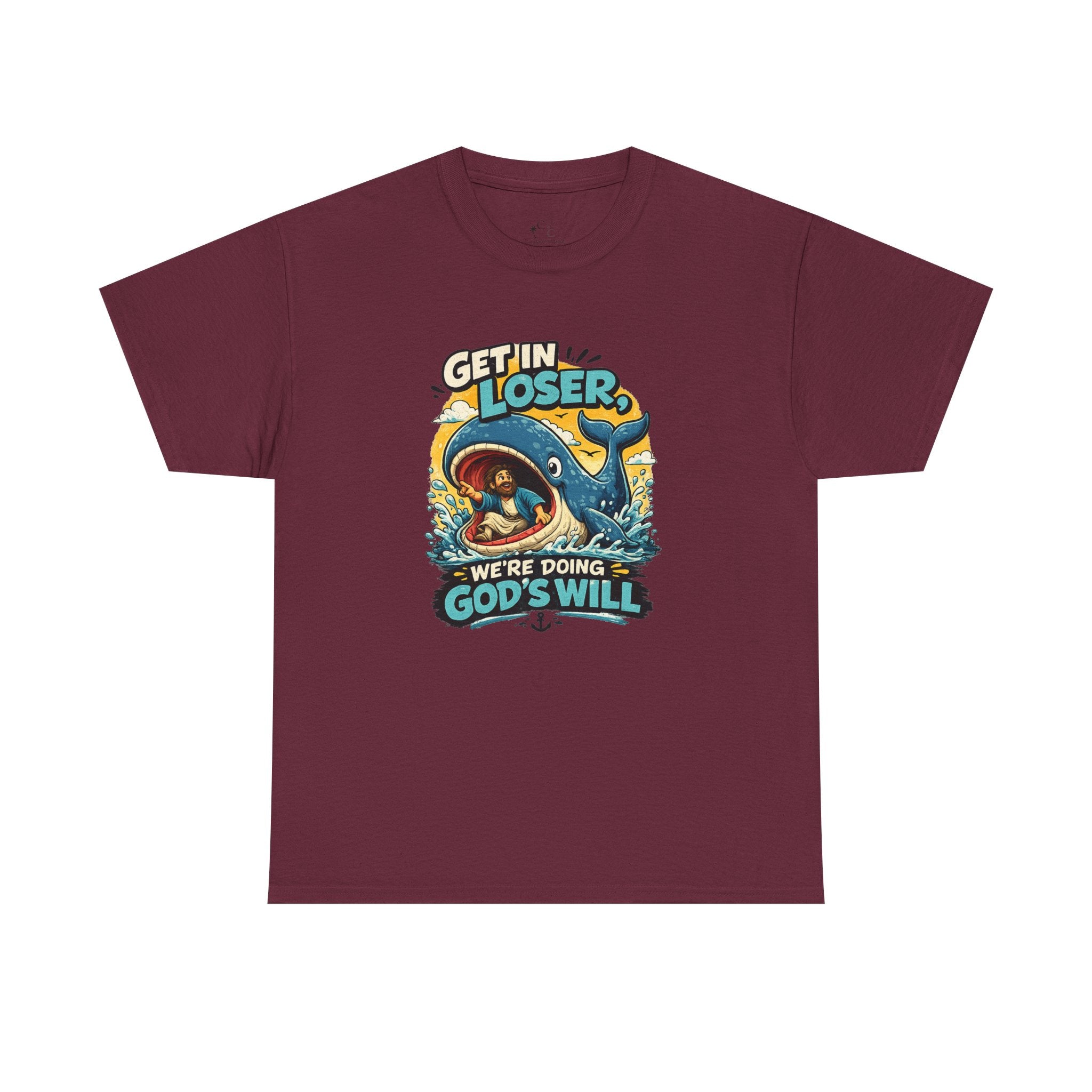 Get In Loser T‑Shirt — "We're Doing God's Will" Graphic Tee