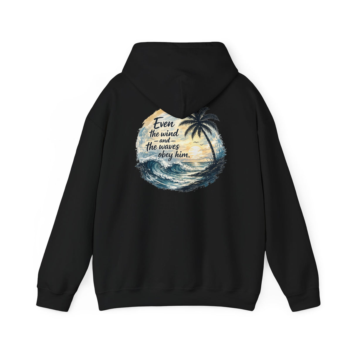 Be Still — "Even the wind and the waves obey Him" -Coast to Coastal Tropical Palm Faith Hoodie