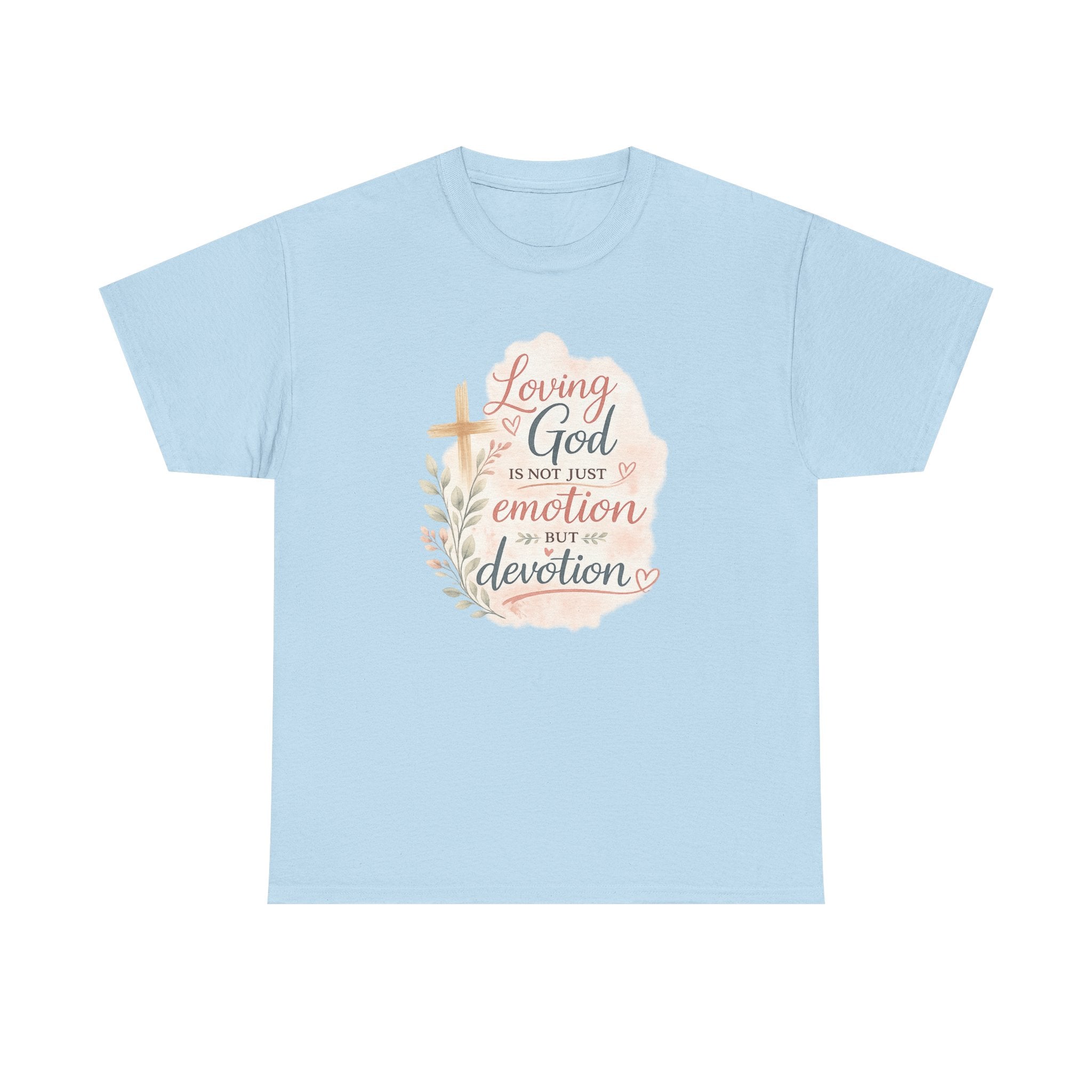 "Loving God Is Not Just Emotion But Devotion" Inspirational Tee
