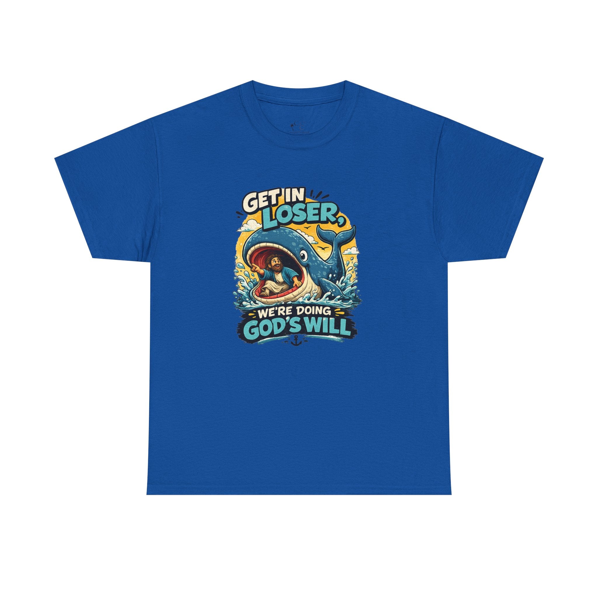 Get In Loser T‑Shirt — "We're Doing God's Will" Graphic Tee