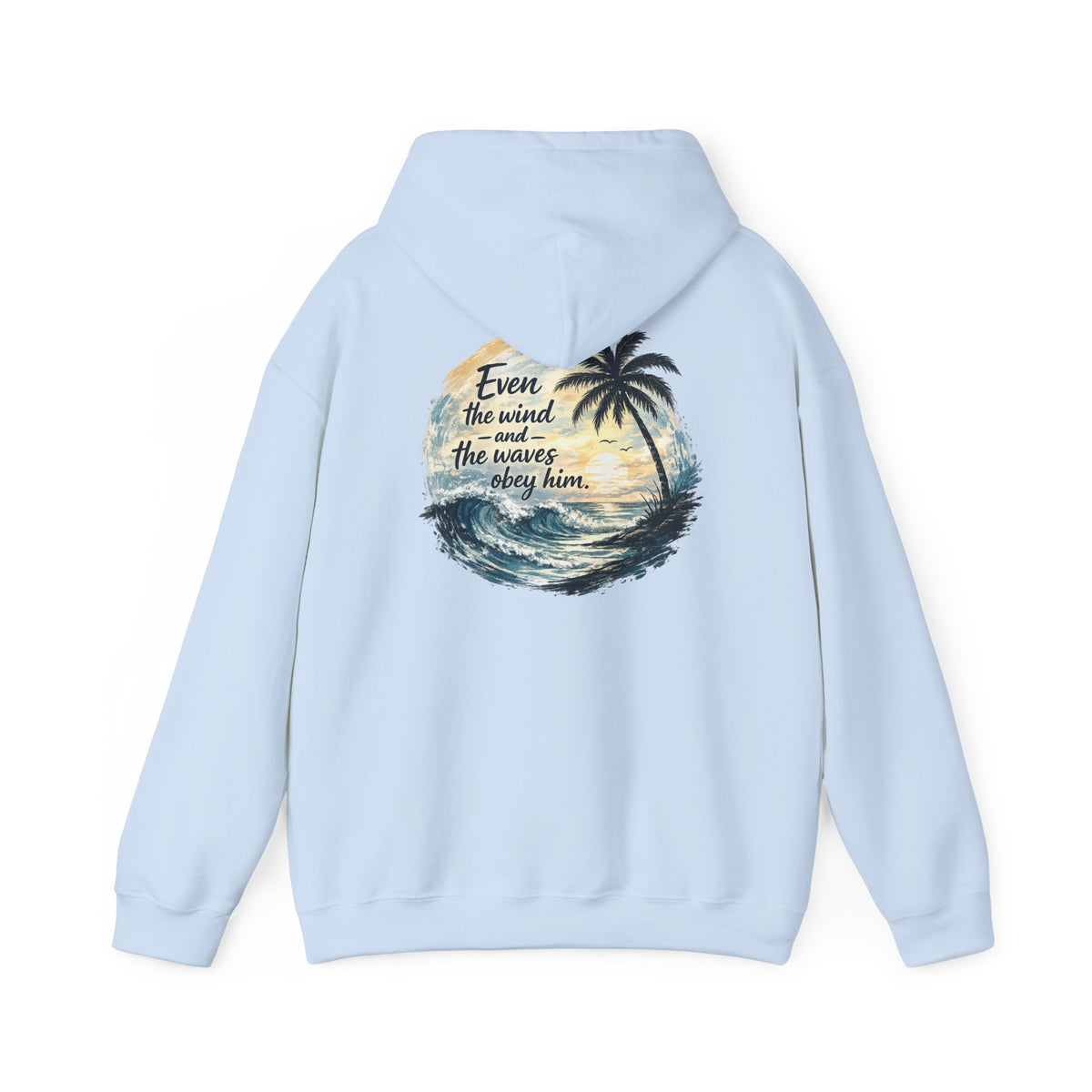 Be Still — "Even the wind and the waves obey Him" -Coast to Coastal Tropical Palm Faith Hoodie