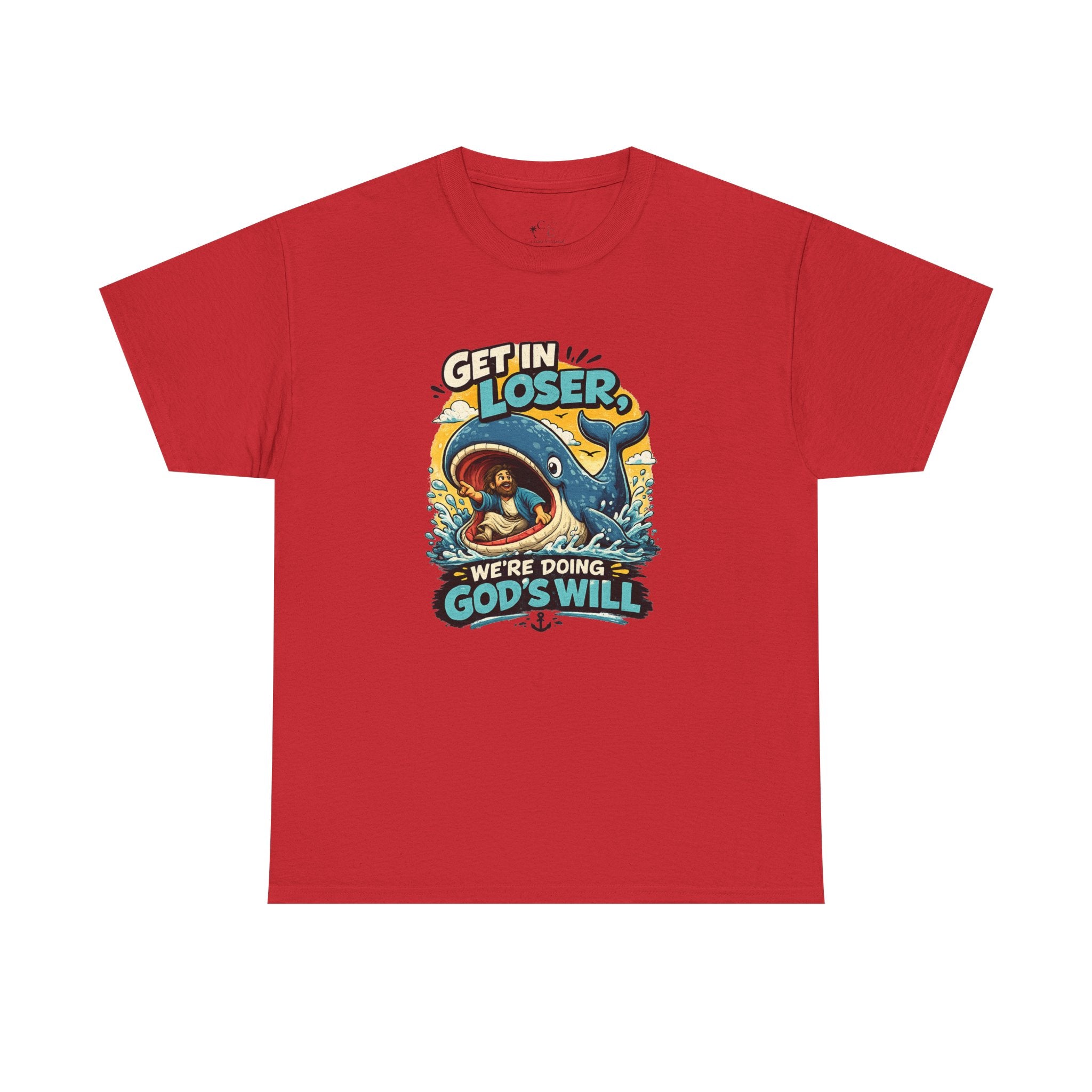 Get In Loser T‑Shirt — "We're Doing God's Will" Graphic Tee