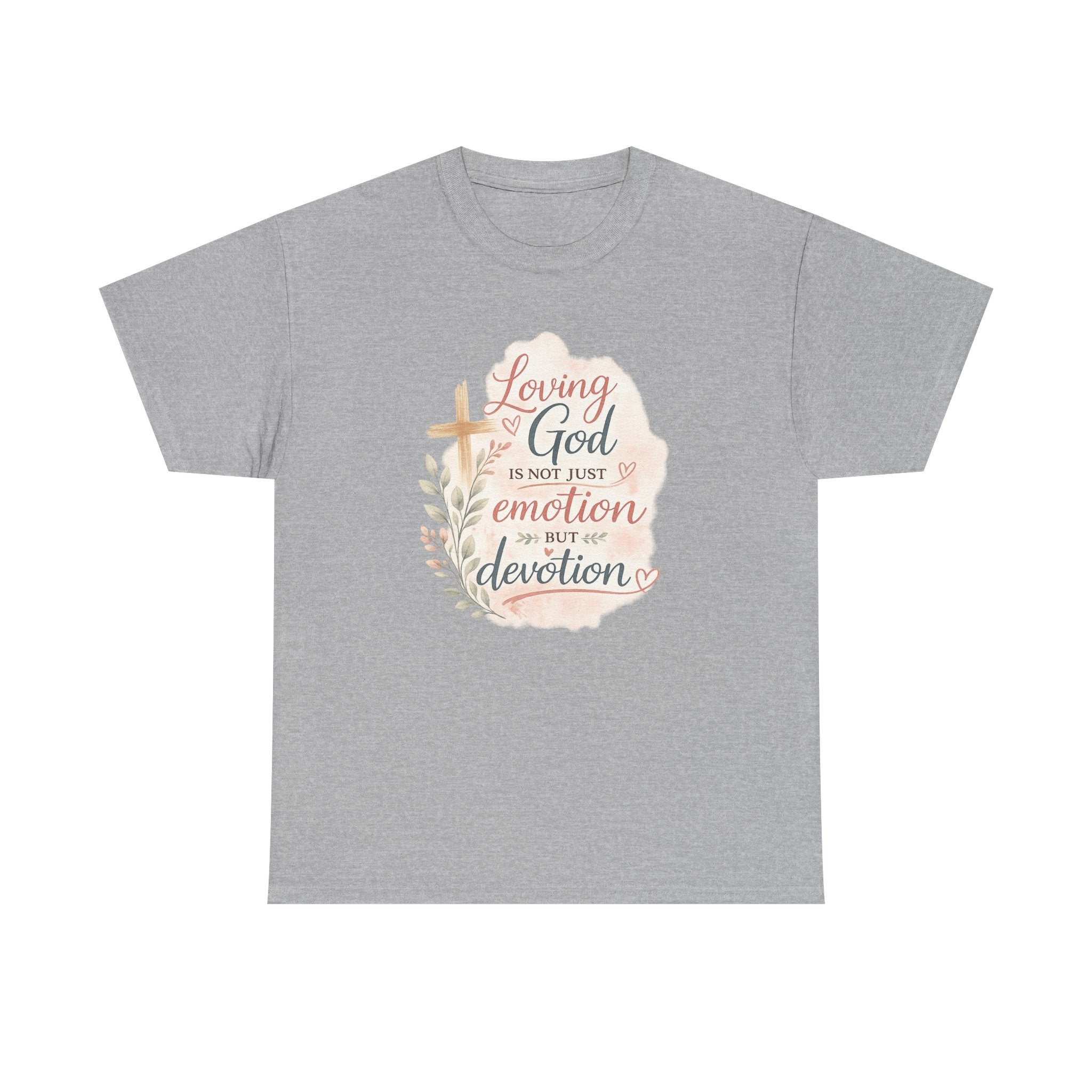"Loving God Is Not Just Emotion But Devotion" Inspirational Tee